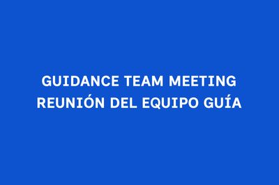 Guidance Team Meeting / Reunión del Equipo Guía